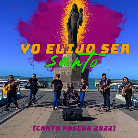Yo Elijo Ser Santo (Canto Pascua 2022) | Boomplay Music