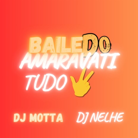 BAILE DO AMARAVATI - TUDO 3, TA NORMAL ft. DJ MOTTA | Boomplay Music