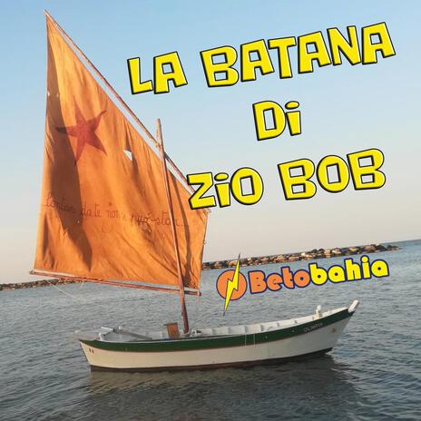 La Batana di zio Bob | Boomplay Music