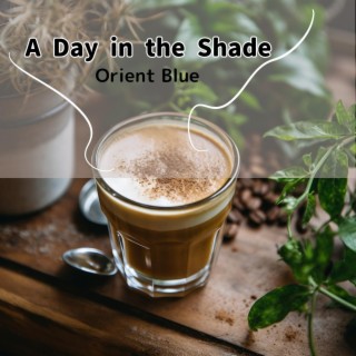 A Day in the Shade