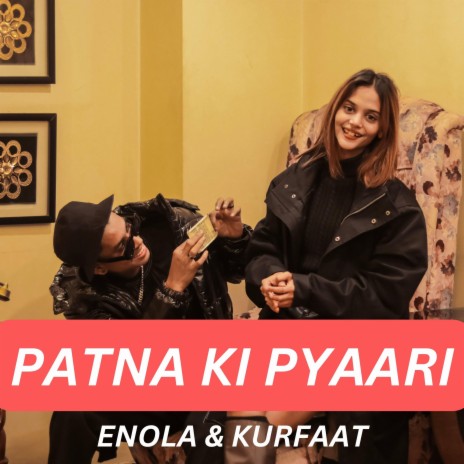 Patna Ki Pyaari ft. Enola | Boomplay Music