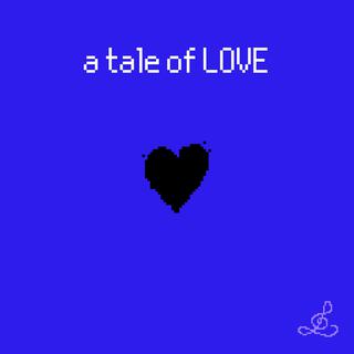 a tale of LOVE