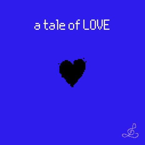 a tale of LOVE | Boomplay Music