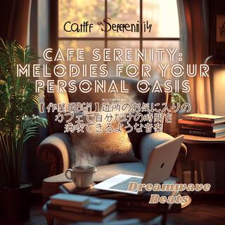 Cafe Serenity: Melodies for Your Personal Oasis