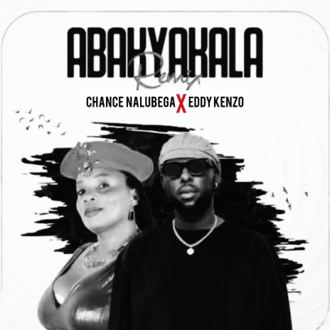 Abakyakala (Remix) ft. Chance Nalubega | Boomplay Music