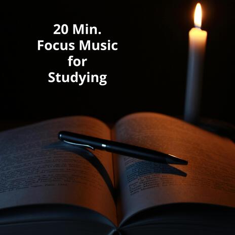 20 Min. Music for Studying, Focus Music ~ Ambient Study Music to Concentrate & Focus Memory