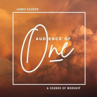 Audience Of One ft. James Kahero