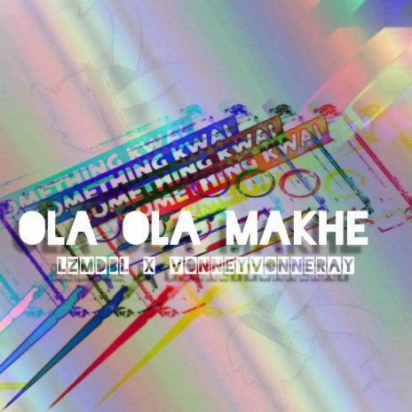 OLA OLA MAKHE ft. VONNEYVONNERAY | Boomplay Music