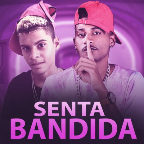 Senta Bandida ft. Chatinho da GT | Boomplay Music