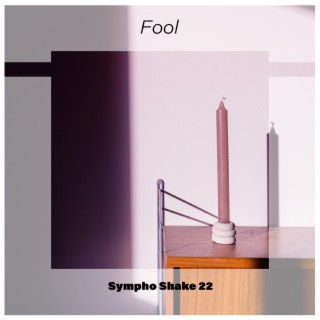 Fool Sympho Shake 22