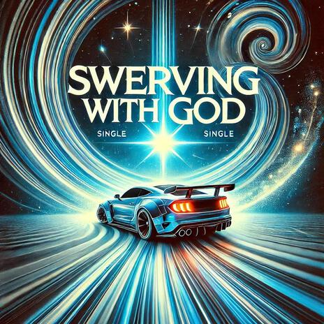 SWERVING WITH GOD | Boomplay Music