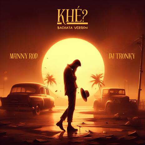 Khé? (Bachata Version) ft. DJ Tronky | Boomplay Music