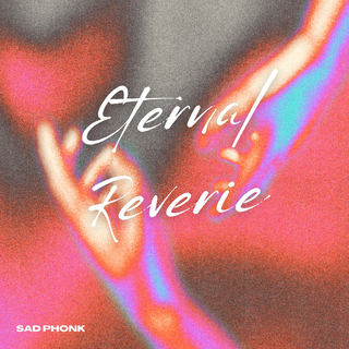 Eternal Reverie