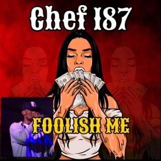 Chef 187 Foolish Me