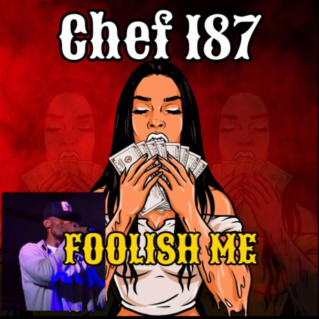 Chef 187 Foolish Me ft. MoshMoney