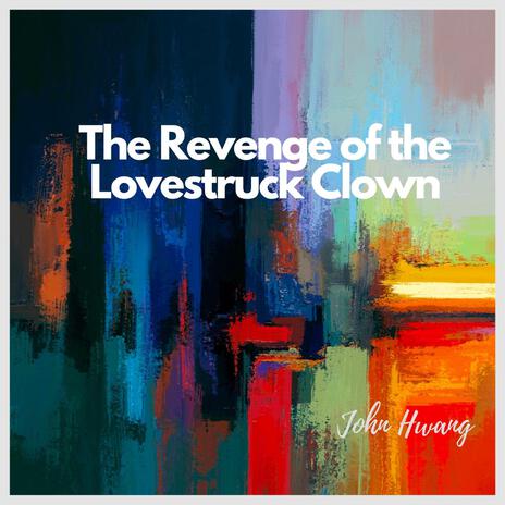 The Revenge of the Lovestruck Clown | Boomplay Music