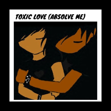 Toxic Love (Absolve Me) | Boomplay Music