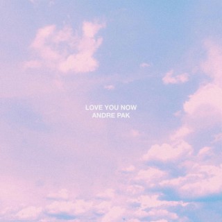 Love You Now (Cotton Candy Skies Mix)