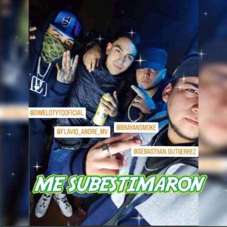 ME SUBESTIMARON ft. Drugg_lion, Dimelotyto,flavio,seba | Boomplay Music