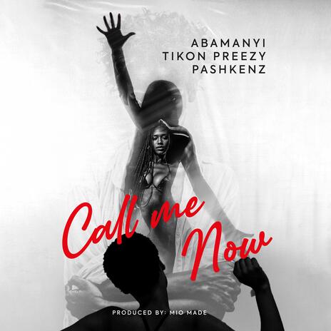 CALL ME NOW ft. TIKON PREEZY & PASHKENZ | Boomplay Music