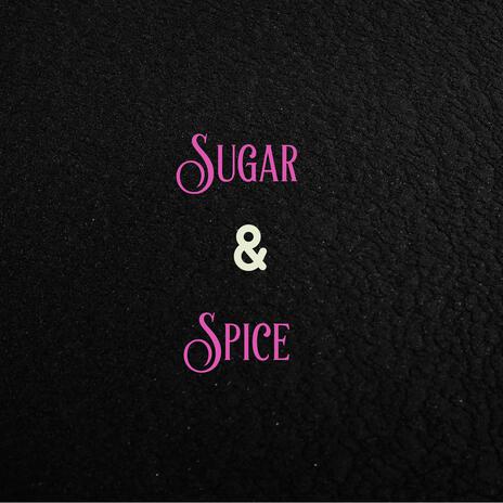 Sugar & Spice | Boomplay Music