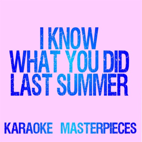 Karaoke Masterpieces - I Know What You Did Last Summer (Originally