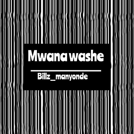 Mwana Washe | Boomplay Music