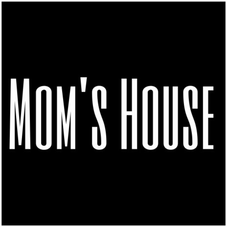 Mom's House | Boomplay Music