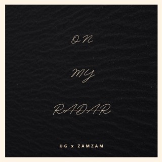 On My Radar ft. UG & Zamzam lyrics | Boomplay Music