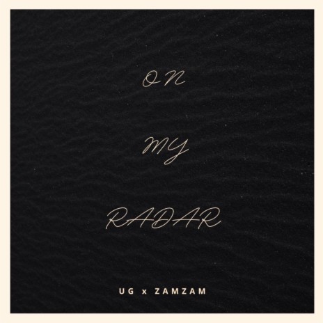 On My Radar ft. UG & Zamzam | Boomplay Music