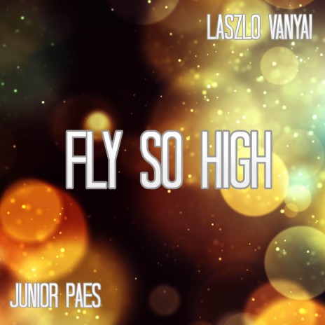 Fly so high ft. Junior Paes | Boomplay Music