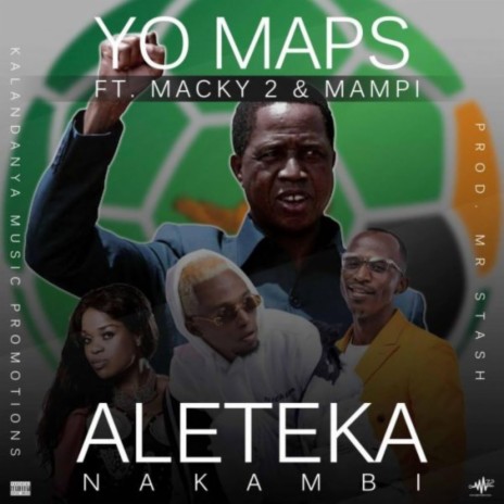 Aleteka Nakambi (Solly Alebwelelapo) ft. Yo Maps, Macky 2 & Mampi | Boomplay Music