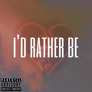 I'd Rather Be...