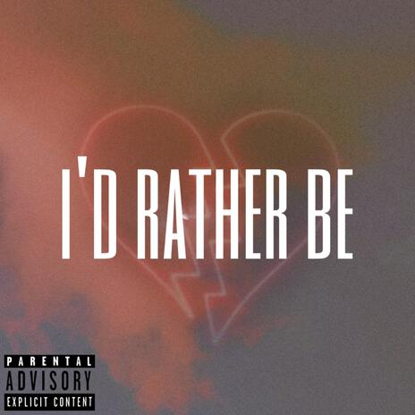 I'd Rather Be... | Boomplay Music