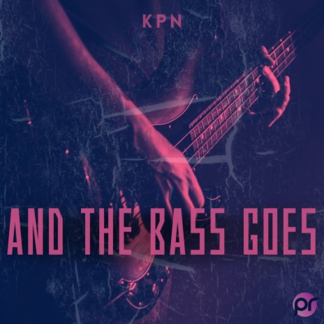 And The Bass Goes | Boomplay Music