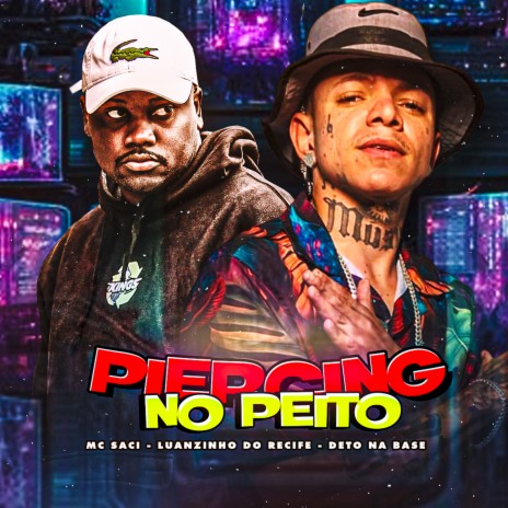 Piercing no Peito ft. Deto na Base & Mc saci | Boomplay Music