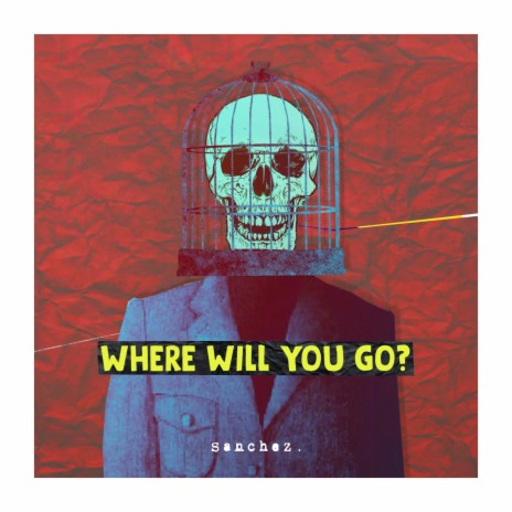 Where Will You Go? | Boomplay Music