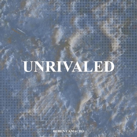 Unrivaled | Boomplay Music