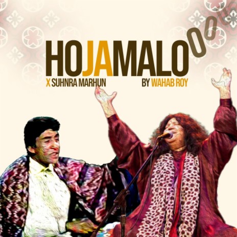 Hojamalo x Suhnra Mahrun ft. Abida Parveen & Ustaad Muhammad Yusuf