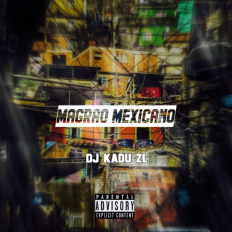 MAGRÃO MEXICANO ft. DJ KADU ZL | Boomplay Music
