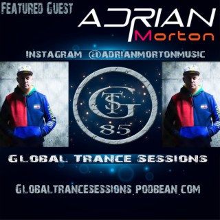 Global Trance Sessions Ep. 85 Feat. Adrian Morton