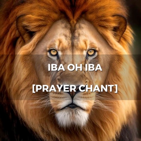 Iba Oh Iba (Prayer Chant)