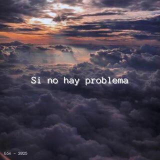 Si no hay problema lyrics | Boomplay Music