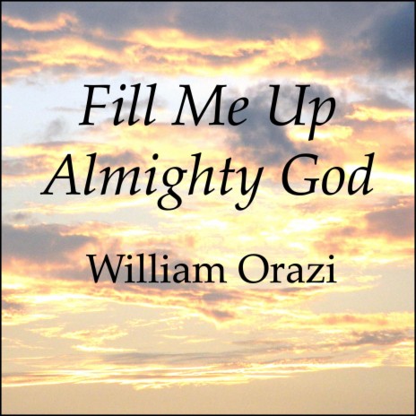 Fill Me Up Almighty God | Boomplay Music