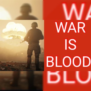 WAR IS BLOOD