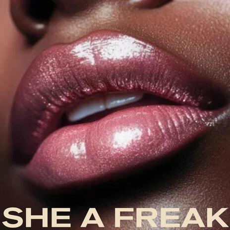 She A Freak | Boomplay Music