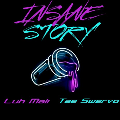 Insane Story ft. Tae Swervo
