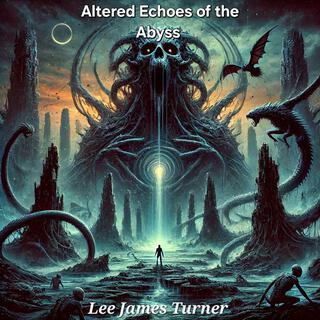 Altered Echoes of the Abyss