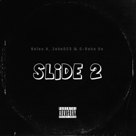 Slide 2 ft. Jakes023 & C-Roka Sa | Boomplay Music