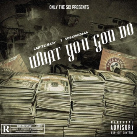 What You Gon Do ft. CARTELL BABY | Boomplay Music